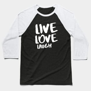 Live love laugh Baseball T-Shirt